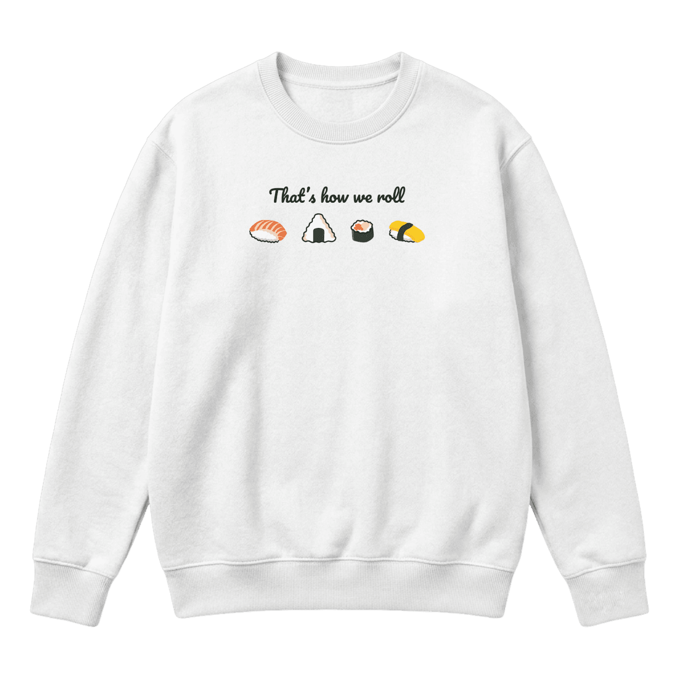 That’s How We Roll Sweatshirt