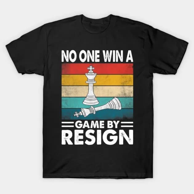 No One Win A Game By Resign Funny Chess Player Motivation