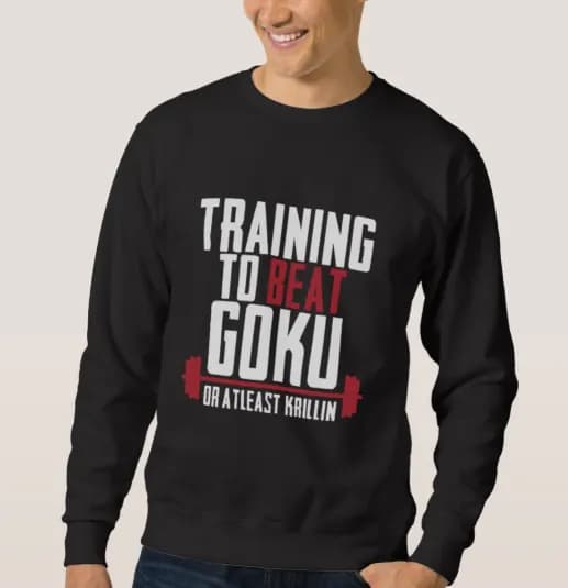 Dragon Ball “Training to Beat Goku” sweatshirt