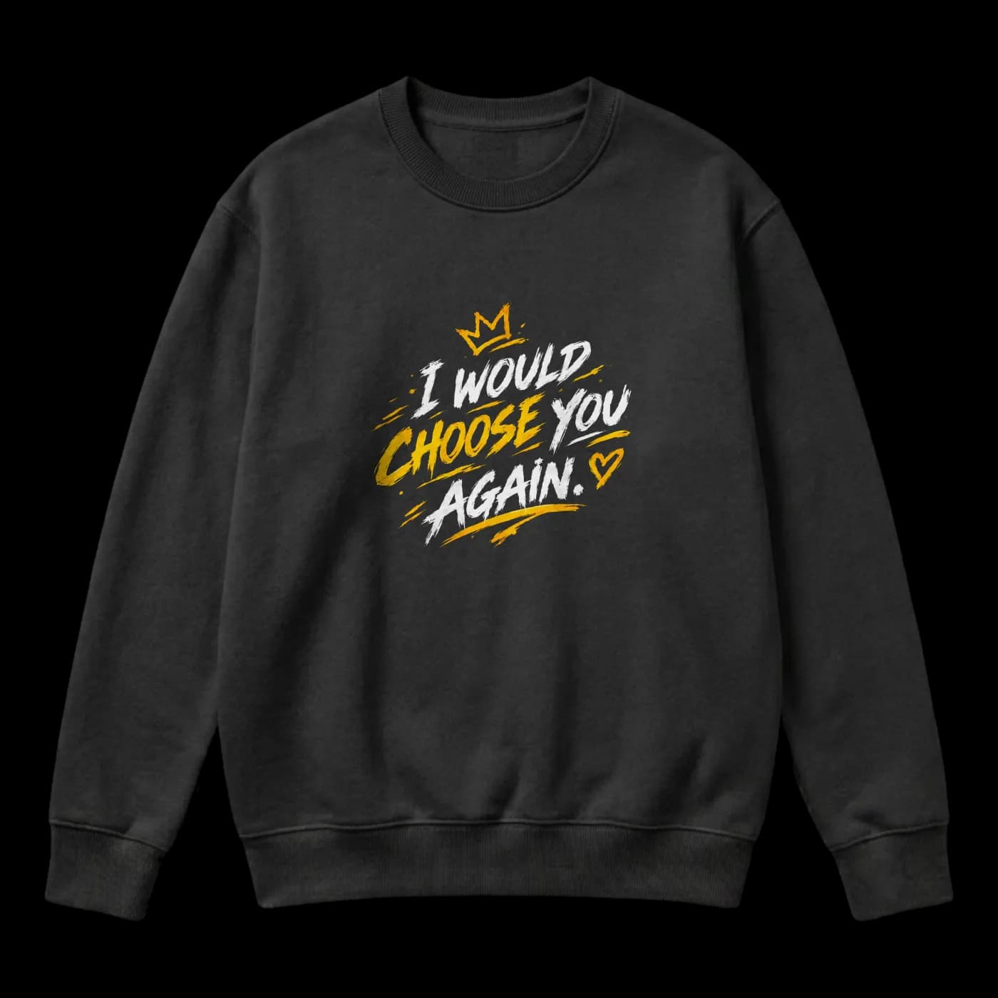 I Would Choose You Again – Black & Gold Romantic Streetwear Sweater