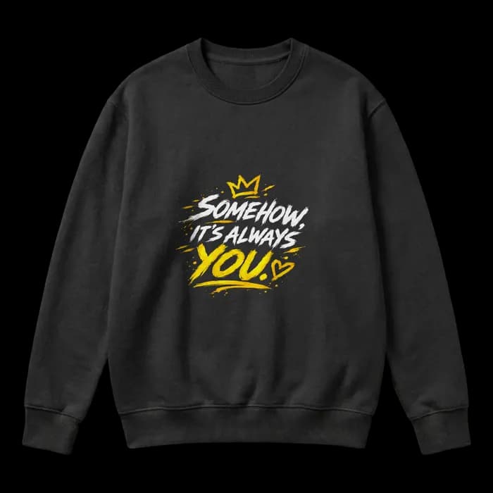 Somehow, It’s Always You – Black & Gold Romantic Streetwear Sweater