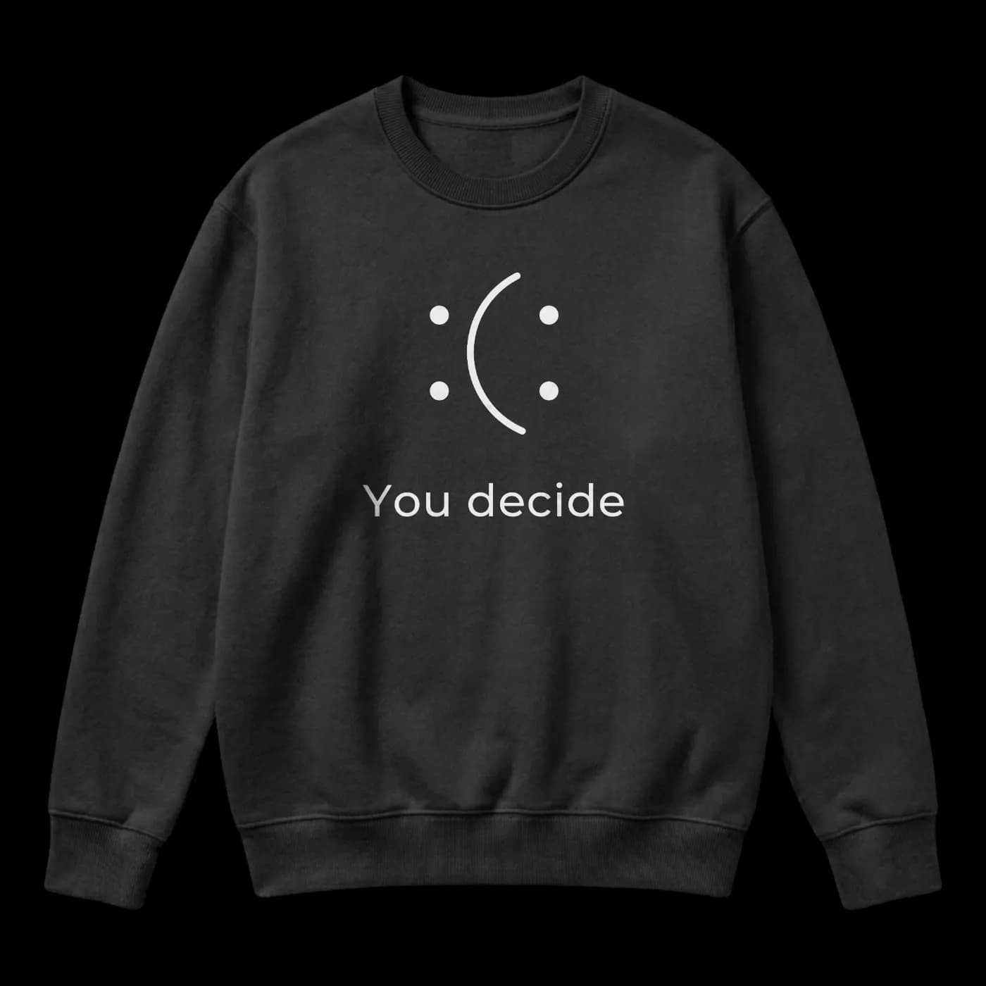 Sweat Noir, You Decide Sourire ou Tristesse ?