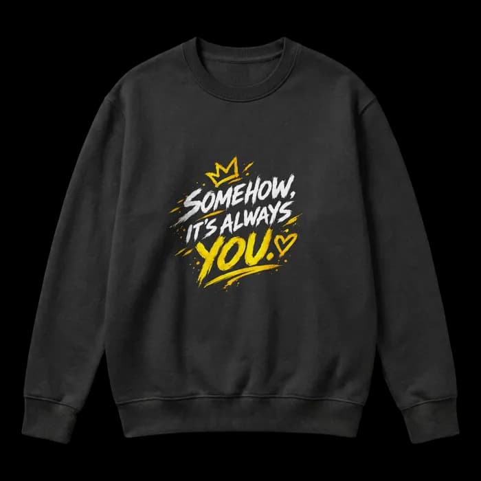 Somehow, It’s Always You – Black & Gold Romantic Streetwear Sweater