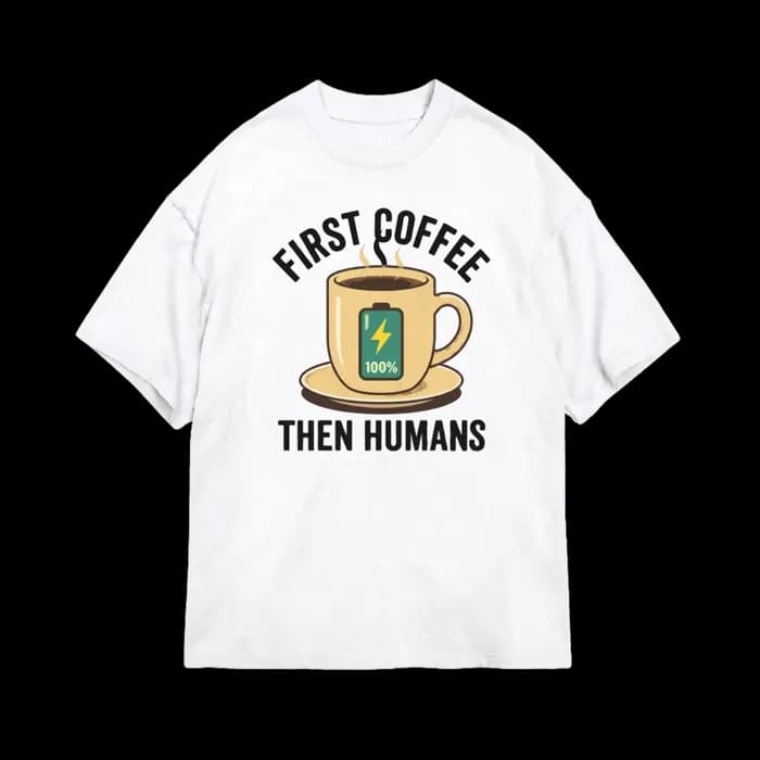 T-shirt First Coffee Then Humans - Tasse & Batterie 100%