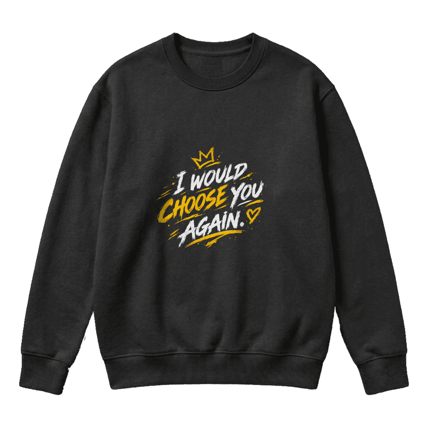 I Would Choose You Again β Black & Gold Romantic Streetwear Sweater